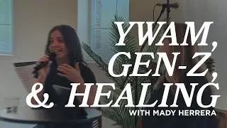YWAM, Gen-Z, & Stories of Healing