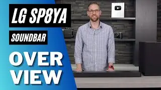 LG SP8YA Soundbar Overview
