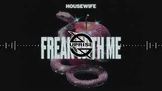 Housewife - Freak With Me