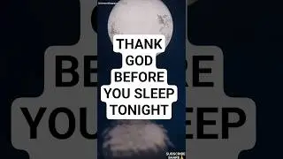 Say Thank You To God Before You Sleep| Night Prayer.#nightprayer​ #shorts​ #foryou​ #youtubeshorts