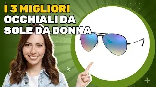 I 3 migliori occhiali da sole da donna 2025: ideali per chi vuole efficienza e risparmio