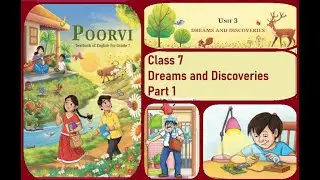 Dreams And Discoveries Explanation & Exercise, Part 1 Unit 3 Class 7 Poorvi   CBSE English NCERT