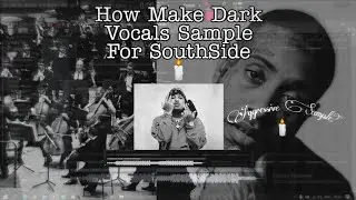 HOW TO MAKE DARK🕯VOCALS/VIOLIN🎻 SAMPLE FOR SOUTHSIDE/FL STUDIO 20