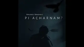 PI ACHARNAM | Mirlongki Rongphar  Official full Audio Release