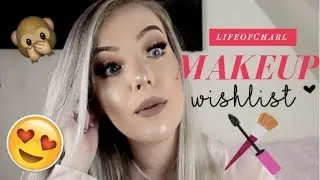 MY MAKEUP WISHLIST 2018