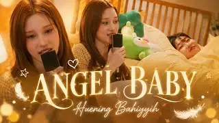 &ldquo;Angel Baby &rdquo; By Huening Bahiyyih 