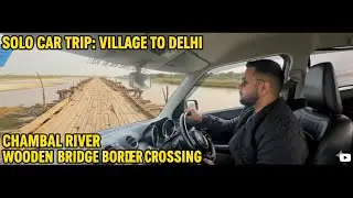 Crossing Chambal River's SCARIEST Wooden Bridge 🪵 (Village to Delhi Solo Drive)