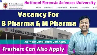 Freshers Can Also Apply | Vacancy For B Pharma & M Pharma at National Forensic Sciences University