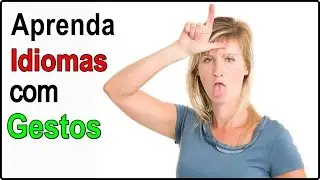 Aprenda Idiomas melhor com... Gestos!