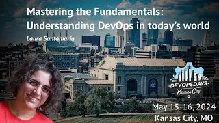 DevOpsDays KC 2024 - Laura Santamaria - Understanding DevOps in Todays World