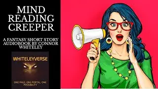 Mind Reading Creeper. A Contemporary Superhero Fantasy Short Story Audiobook
