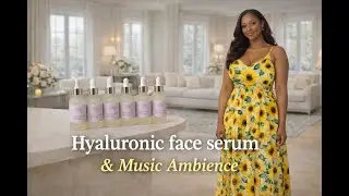 Hyaluronic Face Serum | Deep Hydration & Relaxing Music Ambience