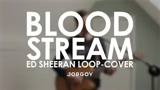 Ed Sheeran - Bloodstream | LOOP-COVER