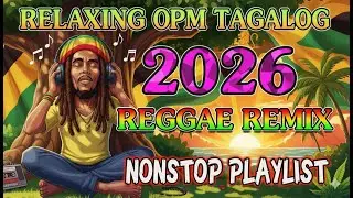 RELAXING OPM TAGALOG REGGAE LOVE SONGS 2026 🌺 NONSTOP VIBES