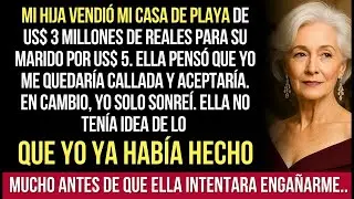 Mi Hija Vendi&oacute; Mi Casa De Playa De US$3 Millones Por US$5 Para Su Marido, &Eacute;l No Ten&iacute;a Idea De Qu