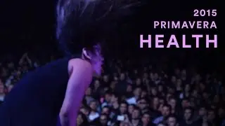HEALTH | Primavera 2015 | PitchforkTV