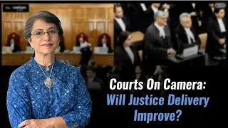 Courts On Camera: Will Justice Delivery Improve?