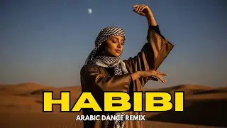 Habibi (حبيبي) Remix 2025 - Trending Arabian Remix | Viral Arabic Dance Mix 2025