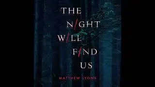The Night Will Find Us by Matthew Lyons (full audiobook) - P3