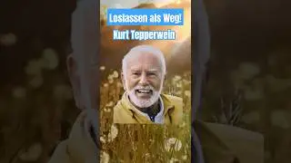 Kurt Tepperwein - Loslassen als Weg! #pers&ouml;nlichkeitsentwicklung #mindset #motivation #freiheit