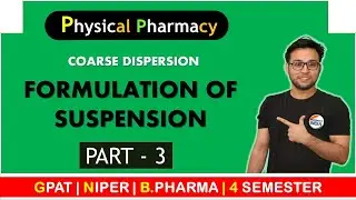 FORMULATION OF SUSPENSION | PART - 3 | GPAT | NIPER | PHARMACIST | DRUG INSPECTOR
