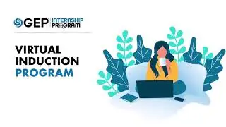 2021 GEP Internships - Virtual Induction Program