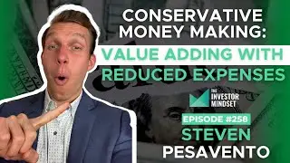 Conservative Money Making: Value Adding with Reduced Expenses - Steven Pesavento