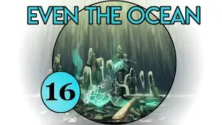 Even The Ocean | let's play playthrough | PART 16 bubble trouble in the belly of the beast