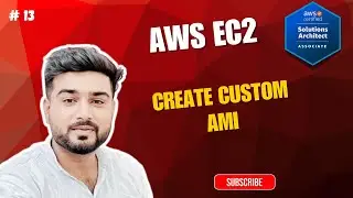 #13 AWS SAA-C03 | How to Create Custom AMI in AWS | EC2 Custom Image Step-by-Step | SAA-C03 Tutorial