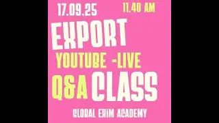 EXPORT IMPORT TRAINING CLASS - LIVE : HOW TO FIND BUYER ? HOW TO START EXPORT? ALL IN Q&A 16 09 2025