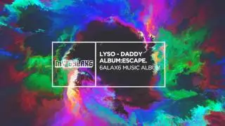Lyso - Daddy - [6alax6 Music Album Escape.] - (My 6alax6 Album)