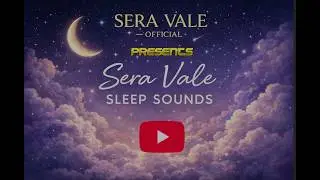 RELAX AND SLEEP SOUNDS   -- SERA VALE STUDIOS   -- GENTLE NERVES