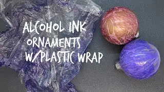 [30] Alcohol Ink Ornaments with Plastic Wrap