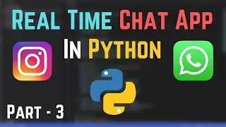 How To Create A Real Time Chat App In Python Using Socket Programming | Part 3