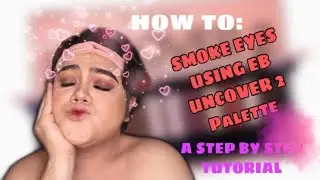 HOW TO: SMOKEY EYES USING EB ADVANCE UNCOVER 2 PALETTE
