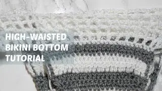 HIGH WAISTED CROCHET BIKINI BOTTOM TUTORIAL