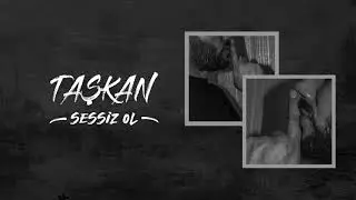Taşkan - Sessiz ol (Official Audio)