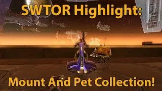 SWTOR Highlight: Mount And Pet Collection!