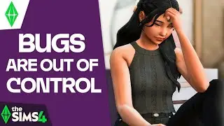 Sims 4 Bugs Are OUT OF CONTROL! The List Is Growing FAST