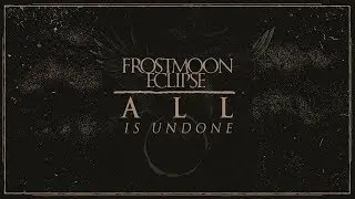 Frostmoon Eclipse - All Is Undone (Official Lyric Video)