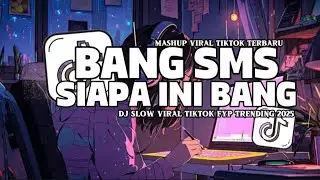 DJ VIRAL BANG SMS SIAPA INI BANG MELODY VIRAL SLOW TIKTOK REMIX FULL BASS SOUND JEDAG JEDUG MENGKANE
