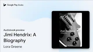 Jimi Hendrix: A Biography by Lora Greene &middot; Audiobook preview