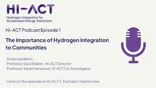 HI ACT Podcast 1 - The Importance of Hydrogen Integration to Communities