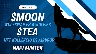 $MOON - Wolfswap &eacute;s a Wolfies / $TEA - NFT kollekci&oacute; &eacute;s airdrop / Napi mintek, &eacute;rdekess&eacute;gek