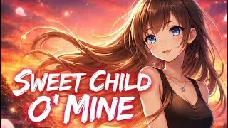 Guns N' Roses - Sweet Child O' Mine (Nightcore AMV) | Emotional Rock Love Song