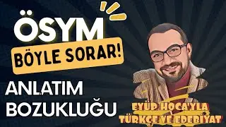 ANLATIM BOZUKLUĞU / ÖSYM BÖYLE SORAR!