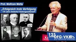&bdquo;Erfolgreich trotz Verfolgung - 125 Jahre Deutsche Friedensgesellschaft&ldquo; von Prof. Wolfram Wette