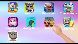 Talking Hank,My Tom 2,Tom Hero Dash,Talking Tom Friends,Angela 2,Tom Gold Run,Going Balls