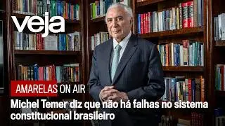 Temer diz que sistema constitucional brasileiro &eacute; &ldquo;muito perfeito&rdquo;