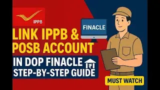 IPPB & POSB Account Linking in Finacle | Must Watch for Postal Assistant